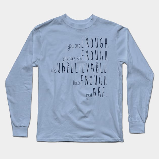 you are enough Long Sleeve T-Shirt by fahimahsarebel